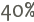 40%