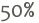 50% 