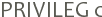 PRIVILEG �