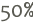 50%