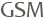 GSM